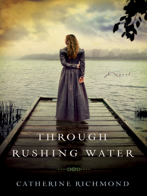 Title details for Through Rushing Water by Catherine Richmond - Available